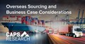 CAPS Research Article - Overseas Sourcing and Business Case Considerations